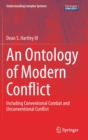 An Ontology of Modern Conflict : Including Conventional Combat and Unconventional Conflict - Book