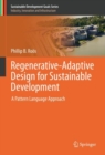 Regenerative-Adaptive Design for Sustainable Development : A Pattern Language Approach - Book