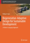 Regenerative-Adaptive Design for Sustainable Development : A Pattern Language Approach - Book