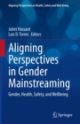 Aligning Perspectives in Gender Mainstreaming : Gender, Health, Safety, and Wellbeing - Book
