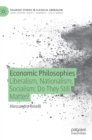 Economic Philosophies : Liberalism, Nationalism, Socialism: Do They Still Matter? - Book