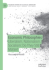 Economic Philosophies : Liberalism, Nationalism, Socialism: Do They Still Matter? - Book