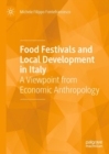 Food Festivals and Local Development in Italy : A Viewpoint from Economic Anthropology - Book
