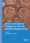 Artistic and Cultural Dialogues in the Late Medieval Mediterranean - Book