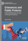 Grievances and Public Protests : Political Mobilisation in Spain in the Age of Austerity - Book