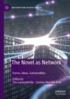The Novel as Network : Forms, Ideas, Commodities - Book
