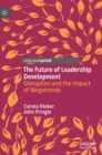 The Future of Leadership Development : Disruption and the Impact of Megatrends - Book