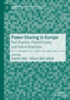 Power-Sharing in Europe : Past Practice, Present Cases, and Future Directions - Book