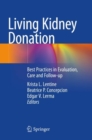 Living Kidney Donation : Best Practices in Evaluation, Care and Follow-up - Book