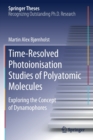 Time-Resolved Photoionisation Studies of Polyatomic Molecules : Exploring the Concept of Dynamophores - Book