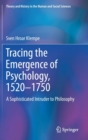 Tracing the Emergence of Psychology, 1520–?1750 : A Sophisticated Intruder to Philosophy - Book