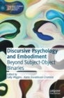 Discursive Psychology and Embodiment : Beyond Subject-Object Binaries - Book