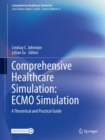 Comprehensive Healthcare Simulation: ECMO Simulation : A Theoretical and Practical Guide - Book
