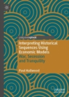Interpreting Historical Sequences Using Economic Models : War, Secession and Tranquility - Book