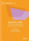 Researchers at Risk : Precarity, Jeopardy and Uncertainty in Academia - Book