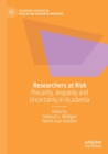 Researchers at Risk : Precarity, Jeopardy and Uncertainty in Academia - Book