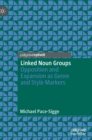 Linked Noun Groups : Opposition and Expansion as Genre and Style Markers - Book