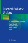 Practical Pediatric Urology : An Evidence-Based Approach - Book