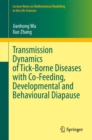 Transmission Dynamics of Tick-Borne Diseases with Co-Feeding, Developmental and Behavioural Diapause - Book
