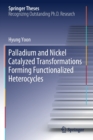 Palladium and Nickel Catalyzed Transformations Forming Functionalized Heterocycles - Book