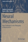 Neural Mechanisms : New Challenges in the Philosophy of Neuroscience - Book