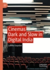 Cinemas Dark and Slow in Digital India - Book