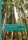 Multi-Layered Diplomacy in a Global State : The International Relations of California - Book