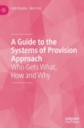 A Guide to the Systems of Provision Approach : Who Gets What, How and Why - Book