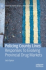 Policing County Lines : Responses To Evolving Provincial Drug Markets - Book