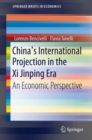 China's International Projection in the Xi Jinping Era : An Economic Perspective - Book