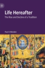 Life Hereafter : The Rise and Decline of a Tradition - Book