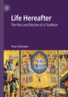 Life Hereafter : The Rise and Decline of a Tradition - Book