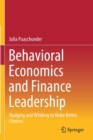 Behavioral Economics and Finance Leadership : Nudging and Winking to Make Better Choices - Book