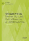 Unheard Voices : Women, Work and Political Economy of Global Production - Book