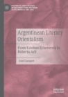 Argentinean Literary Orientalism : From Esteban Echeverria to Roberto Arlt - Book