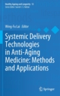 Systemic Delivery Technologies in Anti-Aging Medicine: Methods and Applications - Book