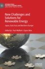 New Challenges and Solutions for Renewable Energy : Japan, East Asia and Northern Europe - Book