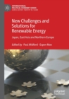 New Challenges and Solutions for Renewable Energy : Japan, East Asia and Northern Europe - Book