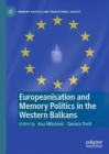 Europeanisation and Memory Politics in the Western Balkans - Book