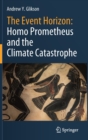 The Event Horizon: Homo Prometheus and the Climate Catastrophe - Book