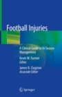 Football Injuries : A Clinical Guide to In-Season Management - Book