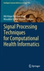 Signal Processing Techniques for Computational Health Informatics - Book