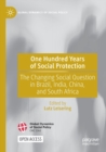 One Hundred Years of Social Protection : The Changing Social Question in Brazil, India, China, and South Africa - Book