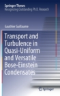 Transport and Turbulence in Quasi-Uniform and Versatile Bose-Einstein Condensates - Book