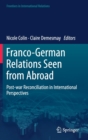 Franco-German Relations Seen from Abroad : Post-war Reconciliation in International Perspectives - Book