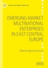 Emerging-market Multinational Enterprises in East Central Europe - Book