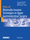 Atlas of Minimally Invasive Techniques in Upper Gastrointestinal Surgery - Book