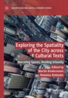Exploring the Spatiality of the City across Cultural Texts : Narrating Spaces, Reading Urbanity - Book