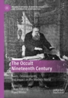 The Occult Nineteenth Century : Roots, Developments, and Impact on the Modern World - Book