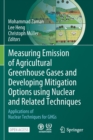 Measuring Emission of Agricultural Greenhouse Gases and Developing Mitigation Options using Nuclear and Related Techniques : Applications of Nuclear Techniques for GHGs - Book